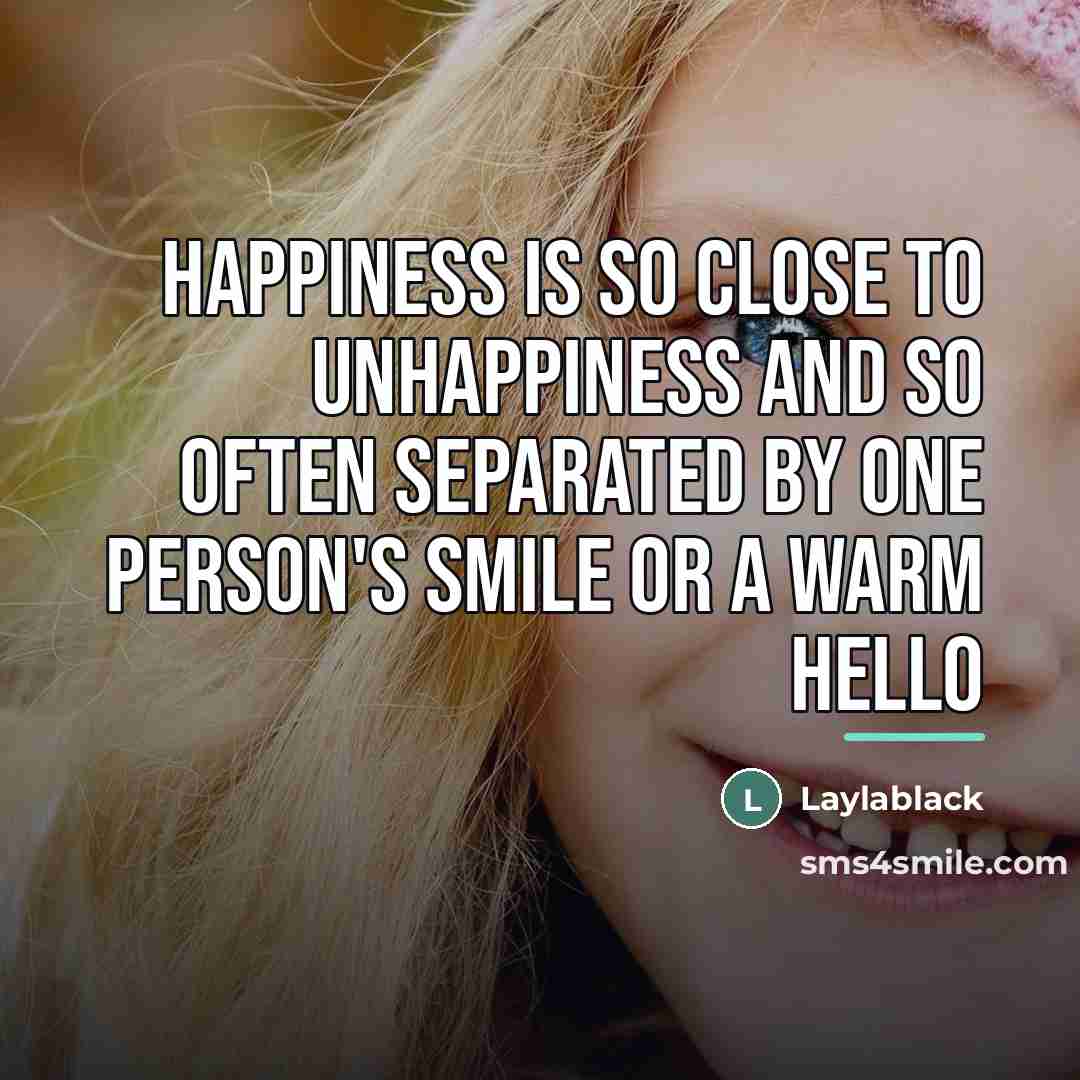 “Happiness is so close to unhappiness and so often separated…” quote by Laylablack