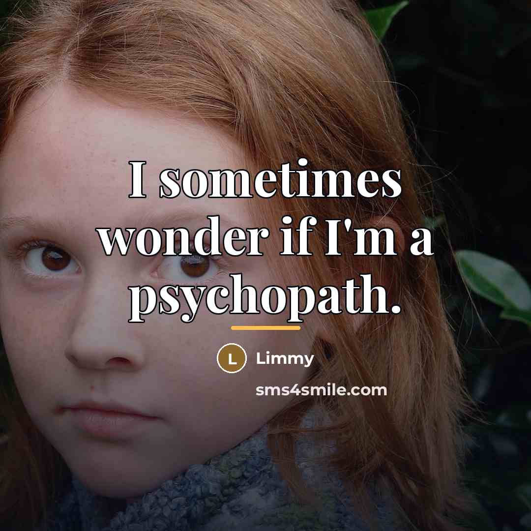 “I sometimes wonder if I'm a psychopath.…” quote by Limmy