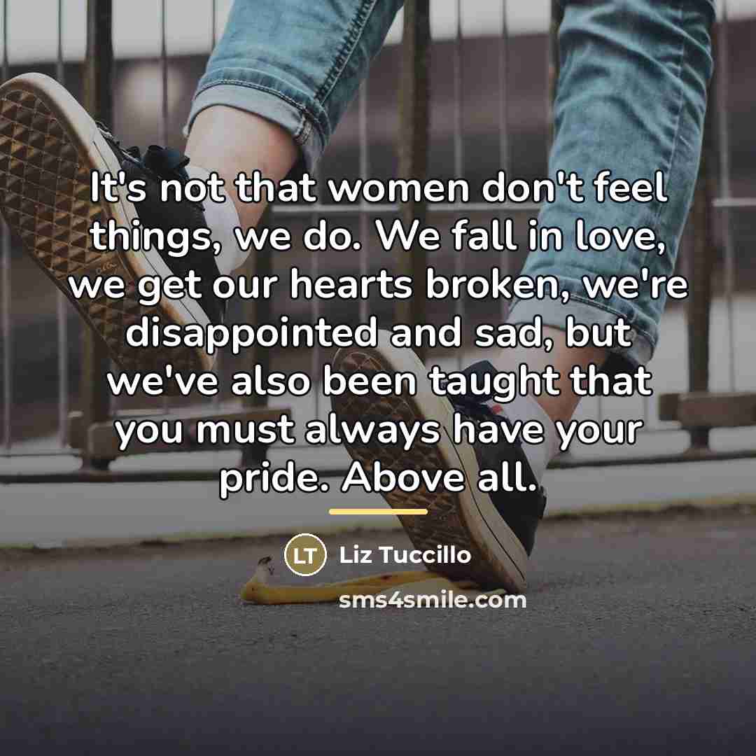 “It's not that women don't feel things, we do. We…” quote by Liz Tuccillo