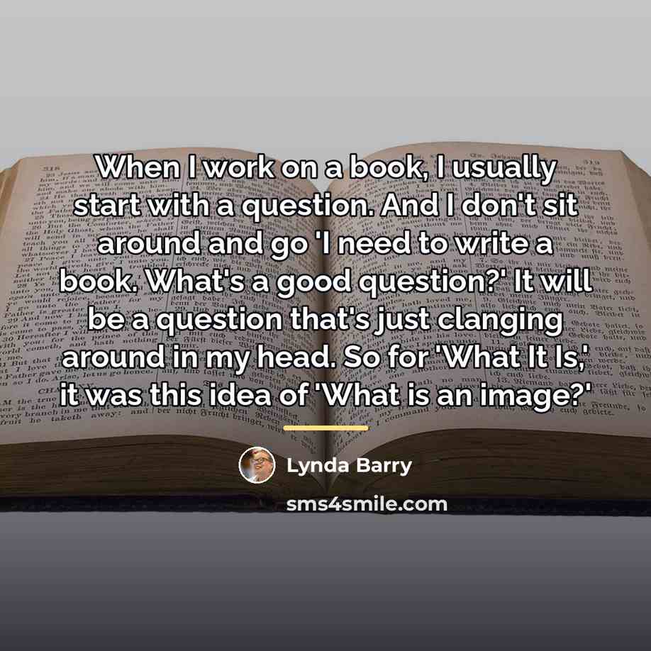 “When I work on a book, I usually start with…” quote by Lynda Barry