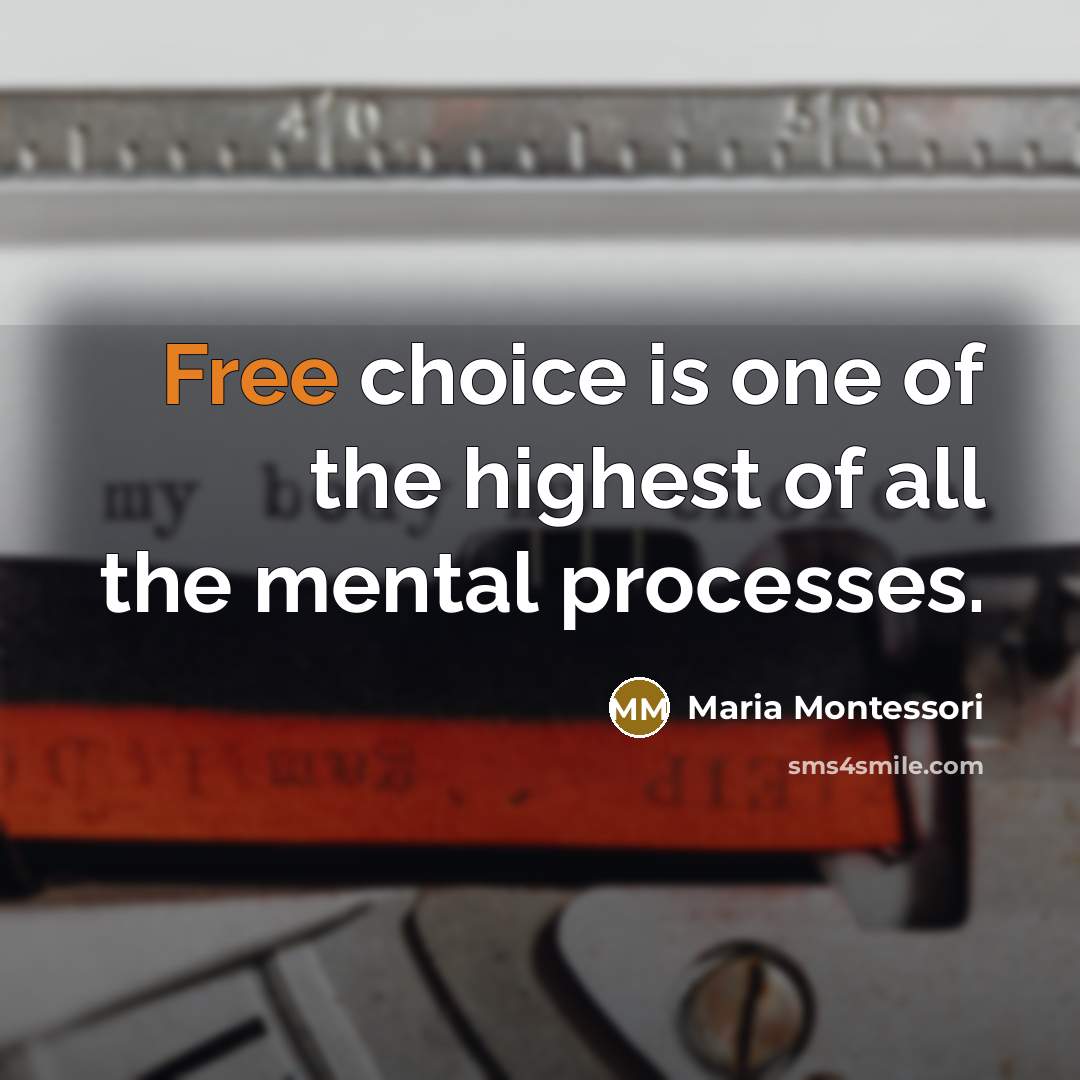 “Free choice is one of the highest of all the…” quote by Maria Montessori