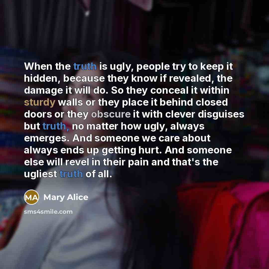 “When the truth is ugly, people try to keep it…” quote by Mary Alice