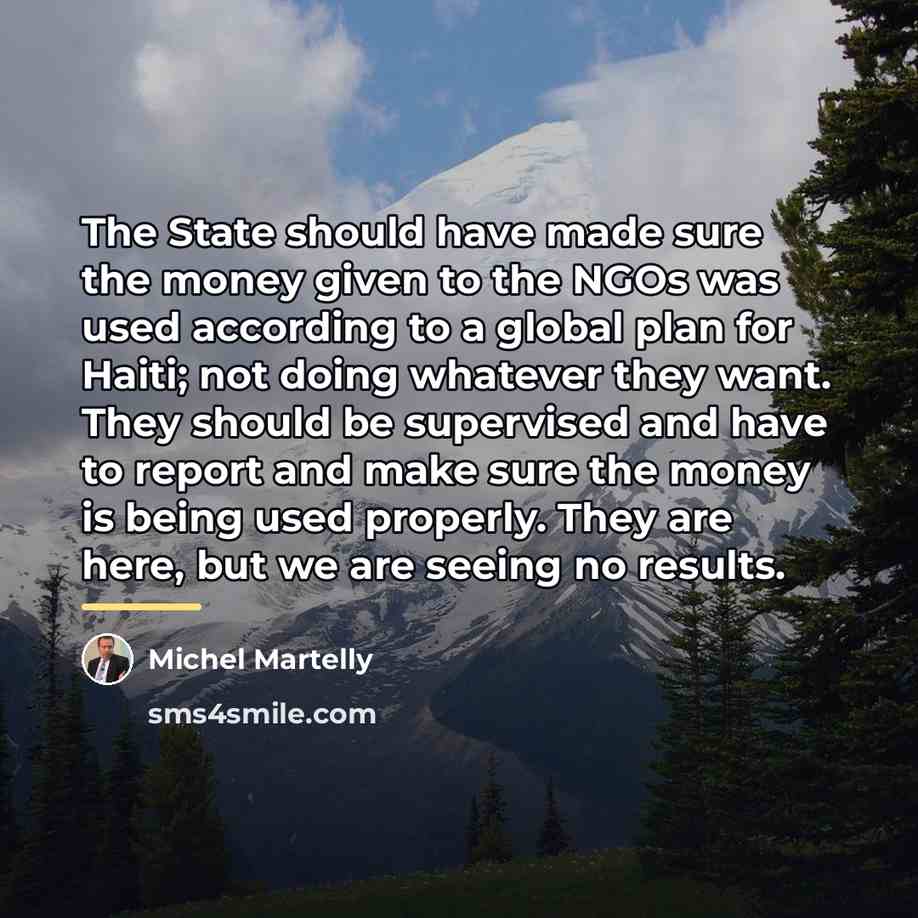“The State should have made sure the money given to…” quote by Michel Martelly