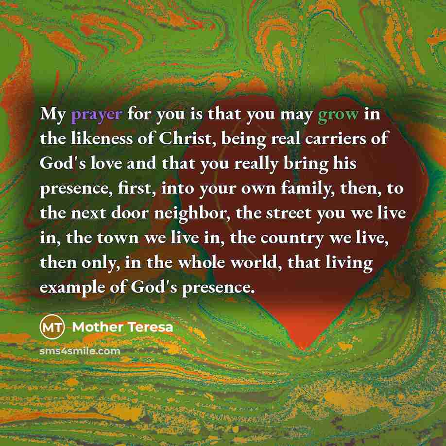 “My prayer for you is that you may grow in…” quote by Mother Teresa