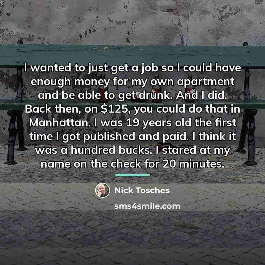 “I wanted to just get a job so I could…” quote by Nick Tosches