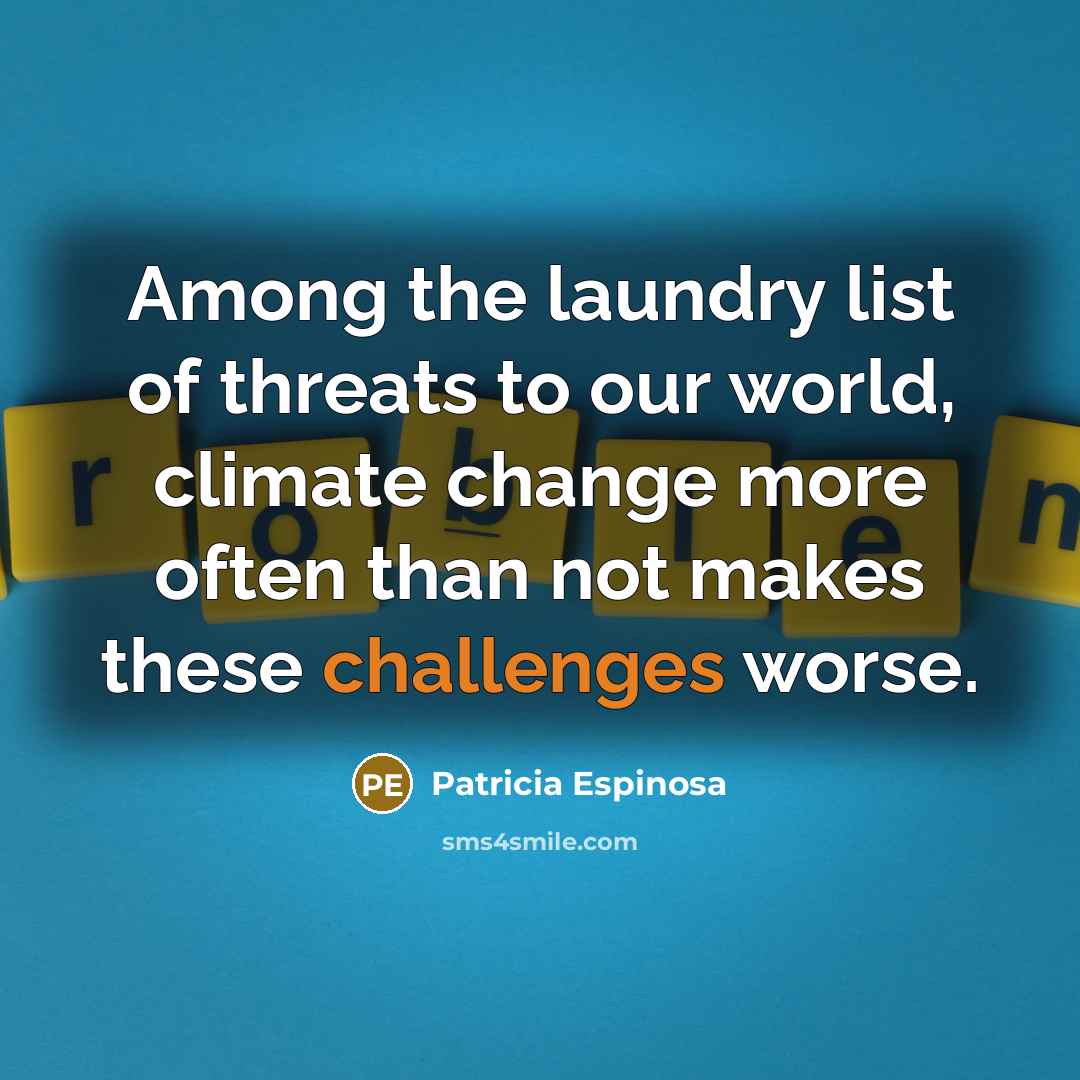 “Among the laundry list of threats to our world, climate…” quote by Patricia Espinosa