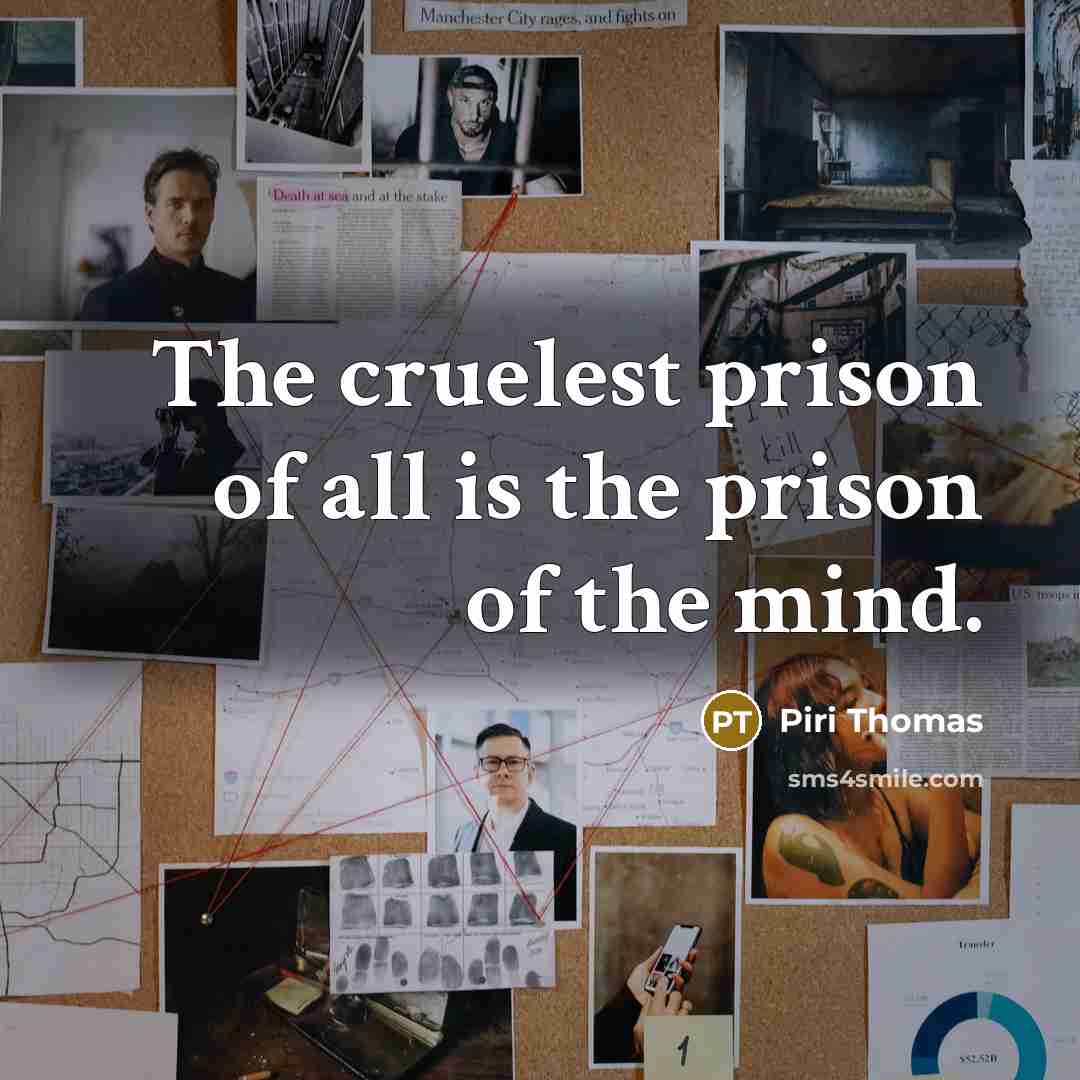“The cruelest prison of all is the prison of the…” quote by Piri Thomas
