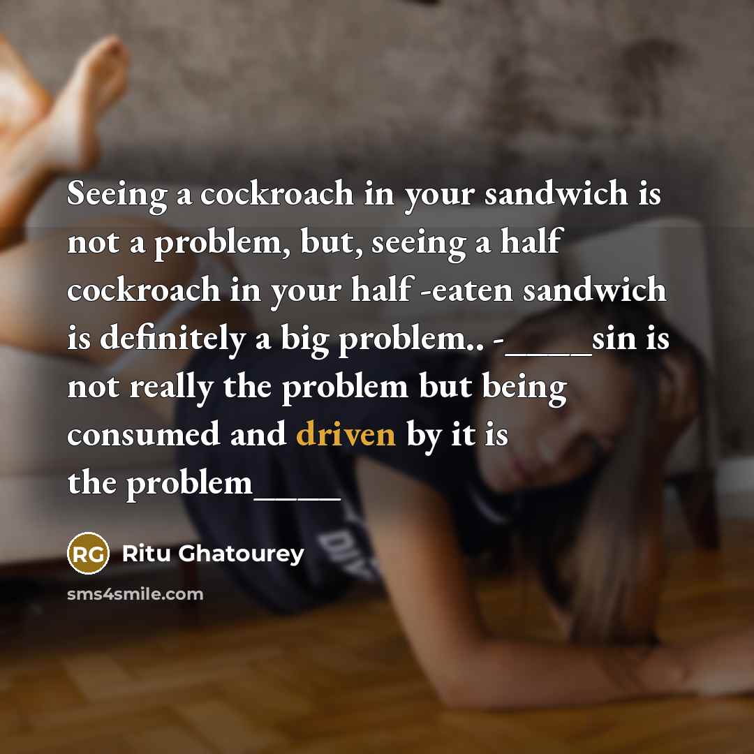 “Seeing a cockroach in your sandwich is not a problem,…” quote by Ritu Ghatourey