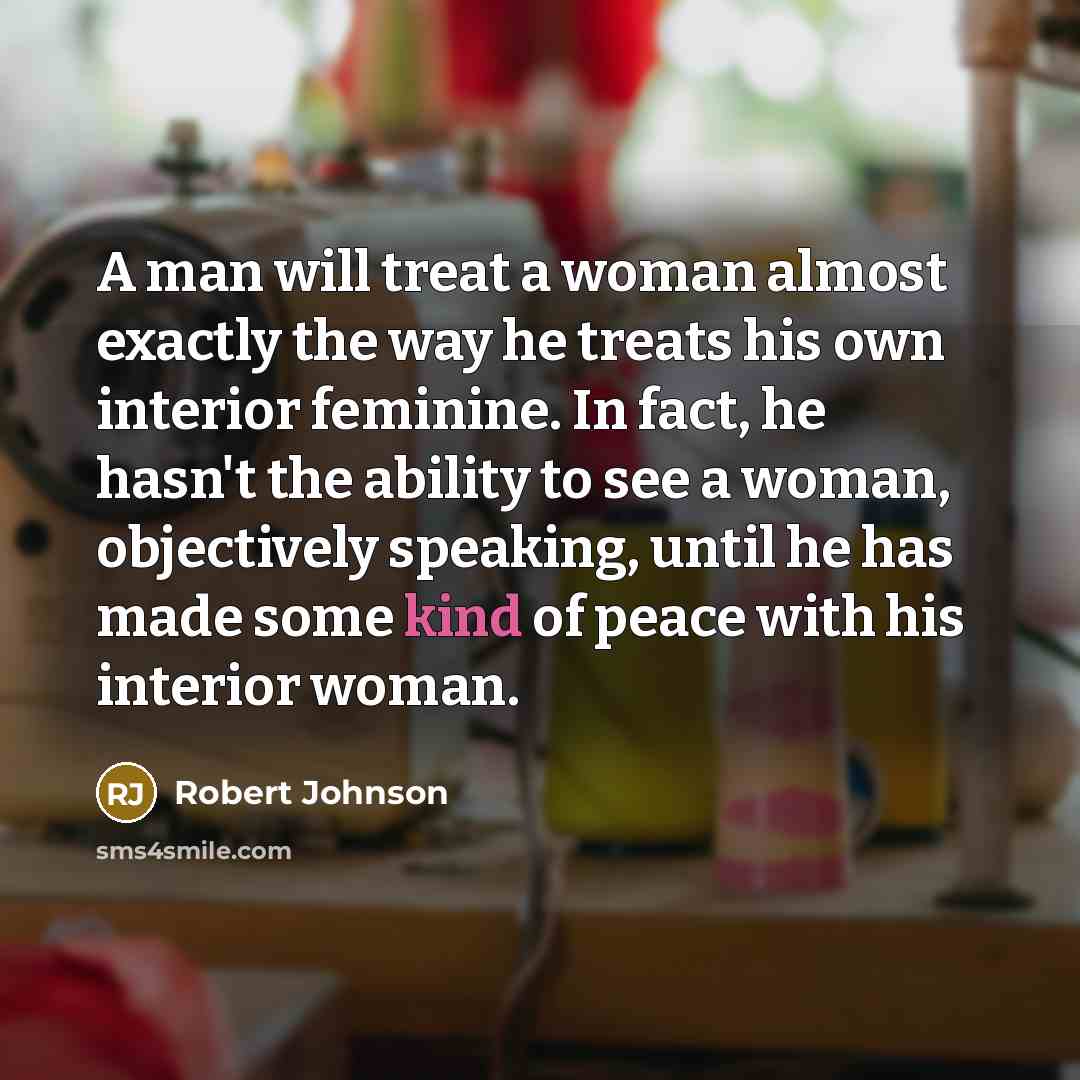 “A man will treat a woman almost exactly the way…” quote by Robert Johnson