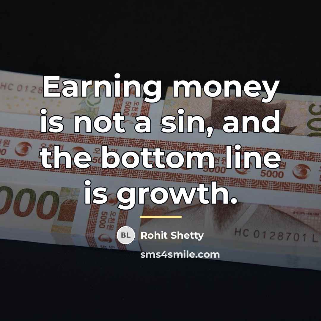 “Earning money is not a sin, and the bottom line…” quote by Rohit Shetty