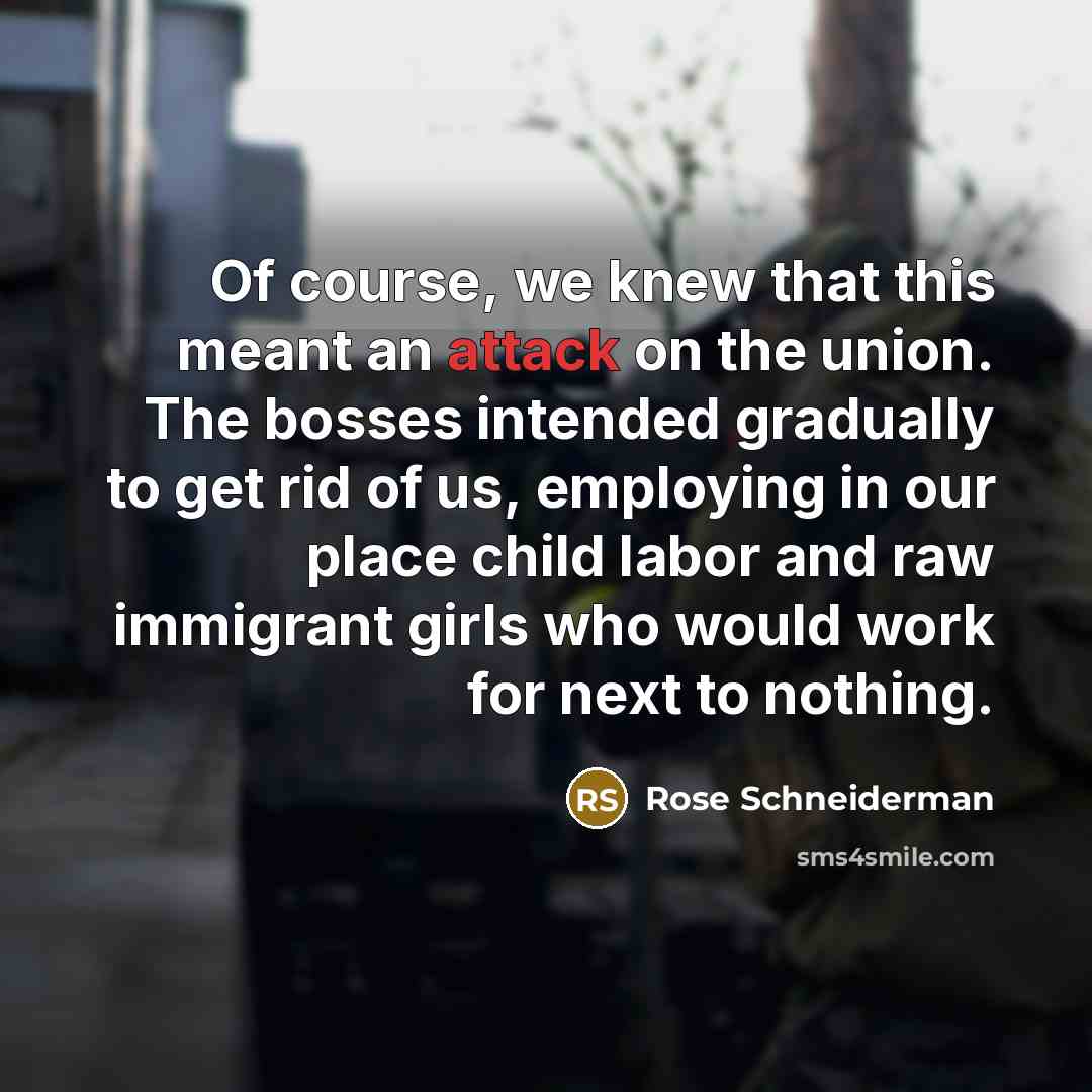 “Of course, we knew that this meant an attack on…” quote by Rose Schneiderman