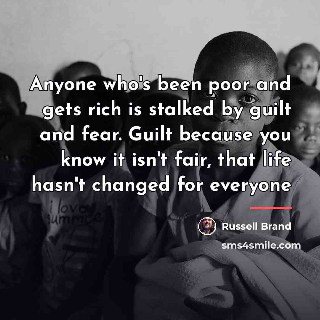 “Anyone who's been poor and gets rich is stalked by…” quote by Russell Brand