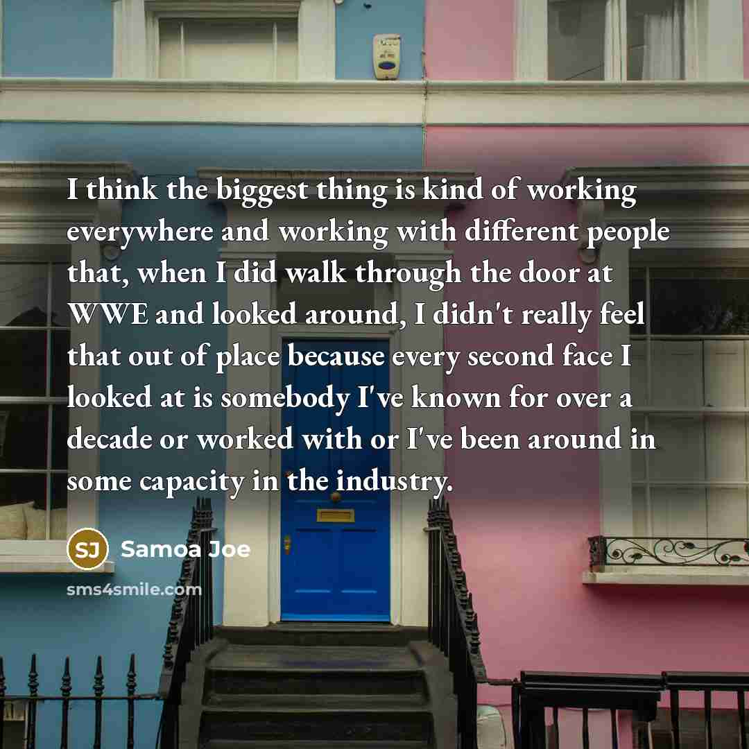 “I think the biggest thing is kind of working everywhere…” quote by Samoa Joe