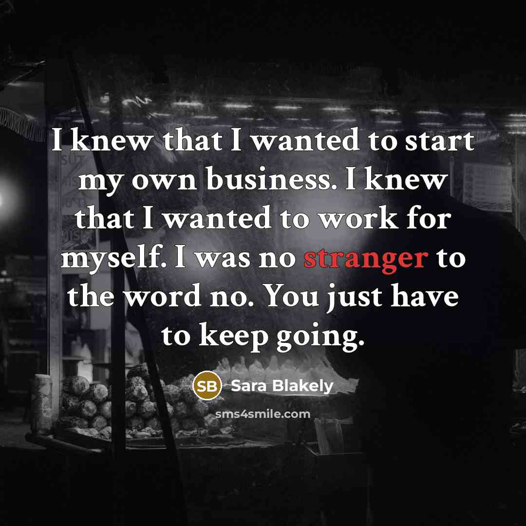 “I knew that I wanted to start my own business.…” quote by Sara Blakely