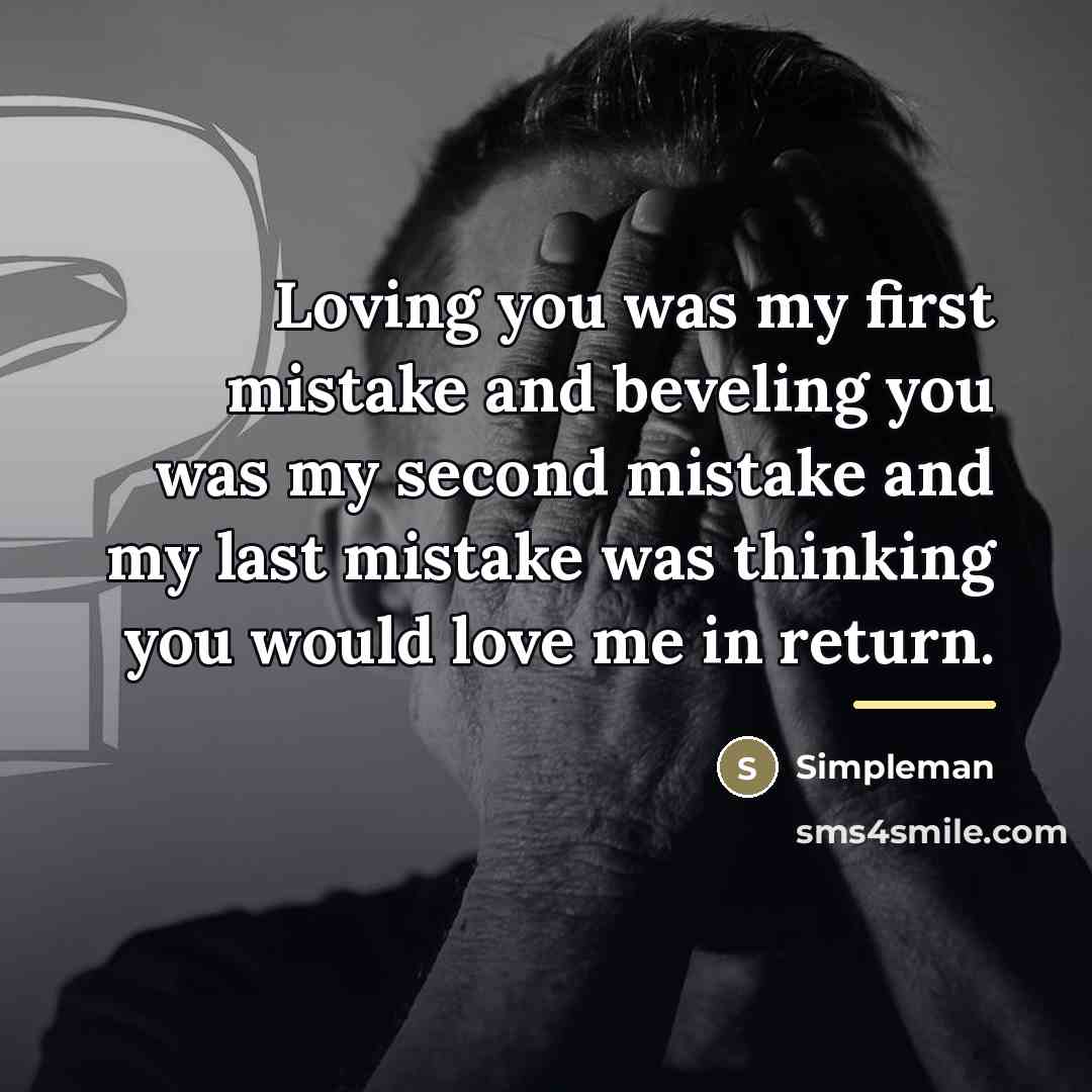 “Loving you was my first mistake and beveling you was…” quote by Simpleman