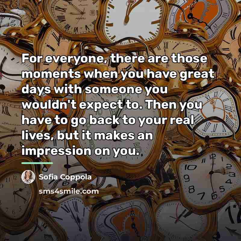 “For everyone, there are those moments when you have great…” quote by Sofia Coppola