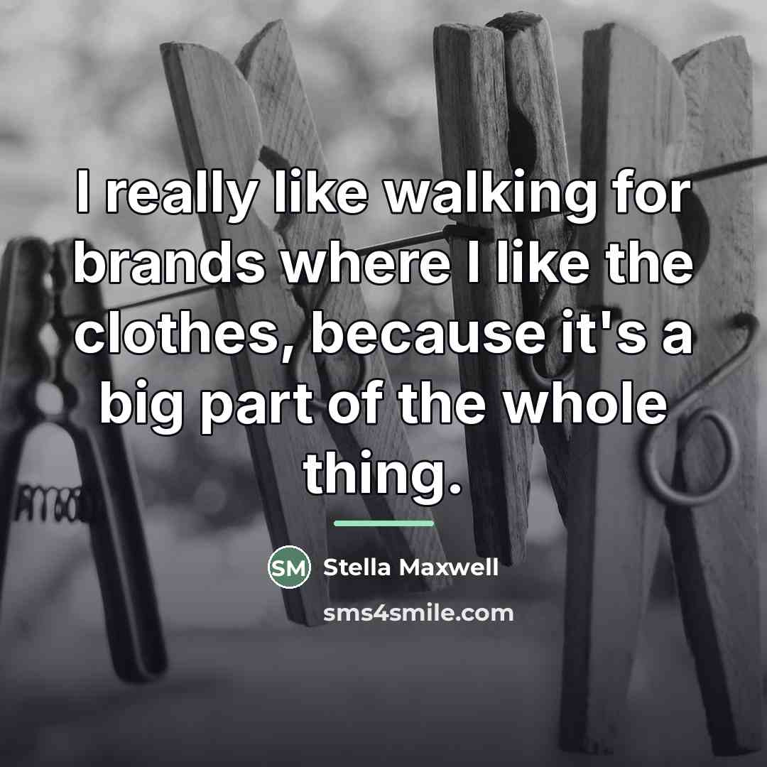 “I really like walking for brands where I like the…” quote by Stella Maxwell
