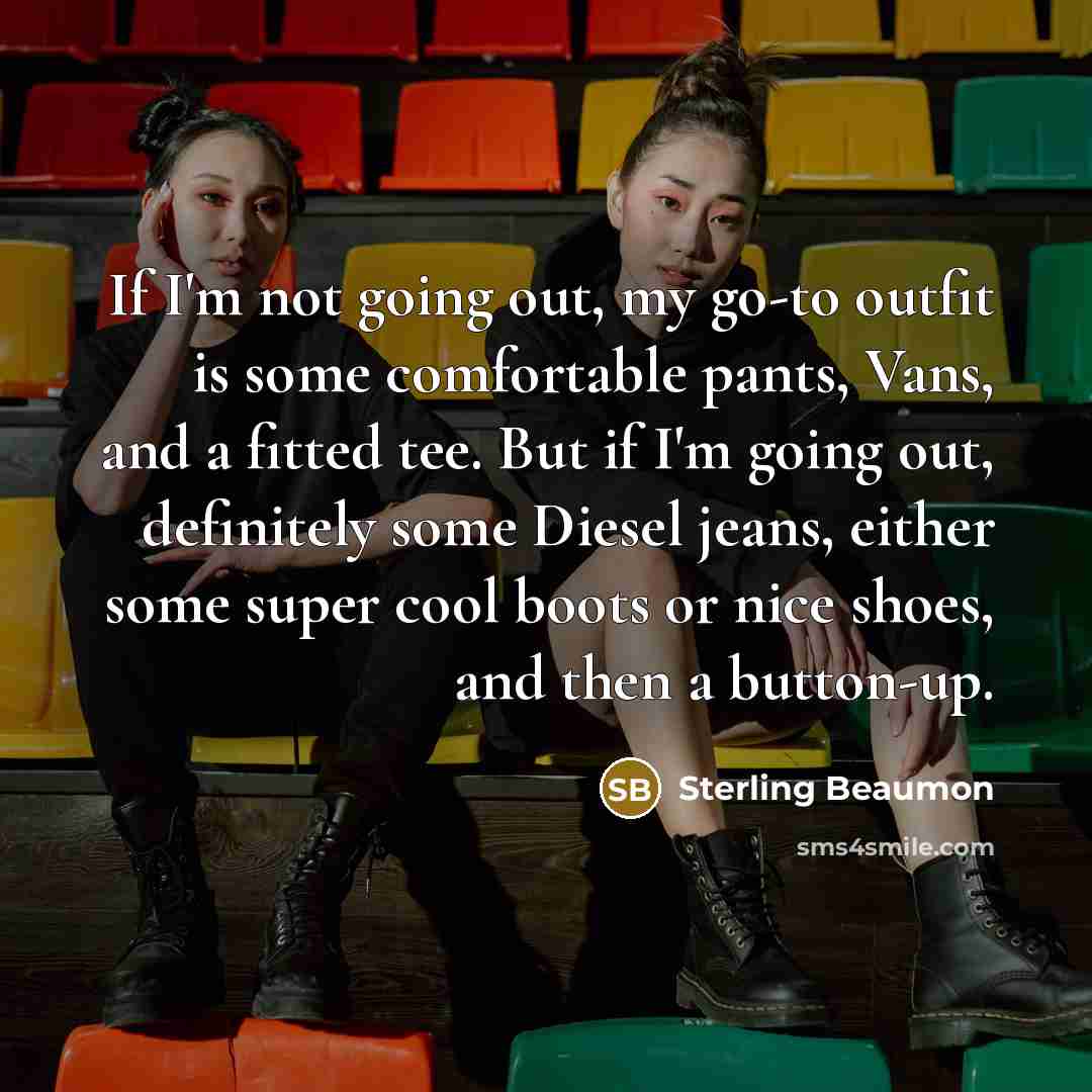 “If I'm not going out, my go-to outfit is some…” quote by Sterling Beaumon