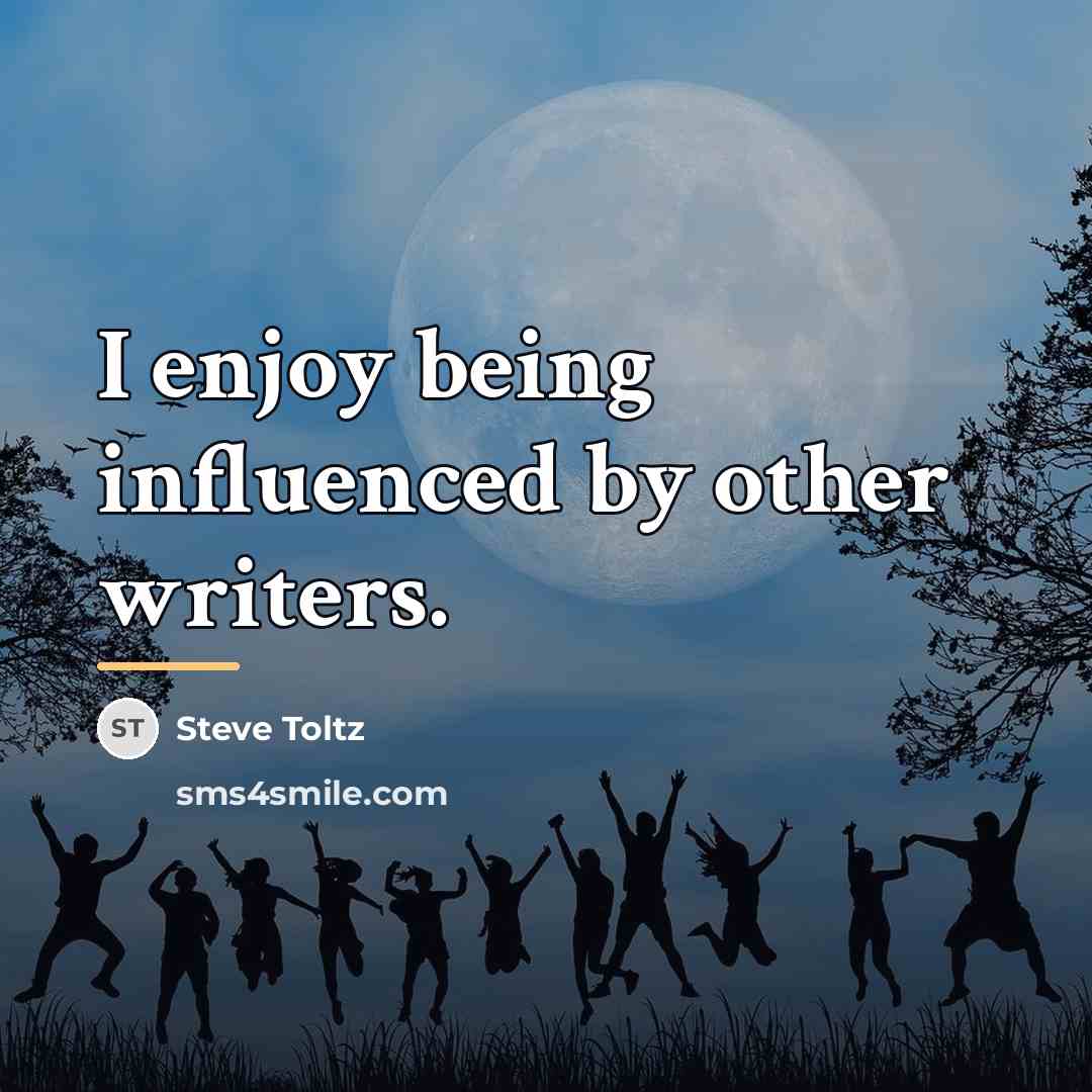 “I enjoy being influenced by other writers.…” quote by Steve Toltz
