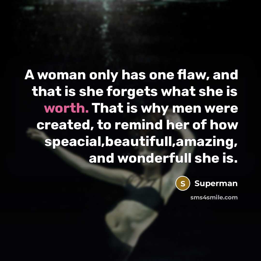“A woman only has one flaw, and that is she…” quote by Superman