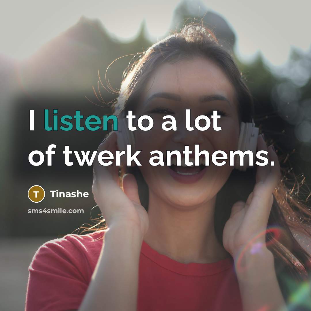 “I listen to a lot of twerk anthems.…” quote by Tinashe