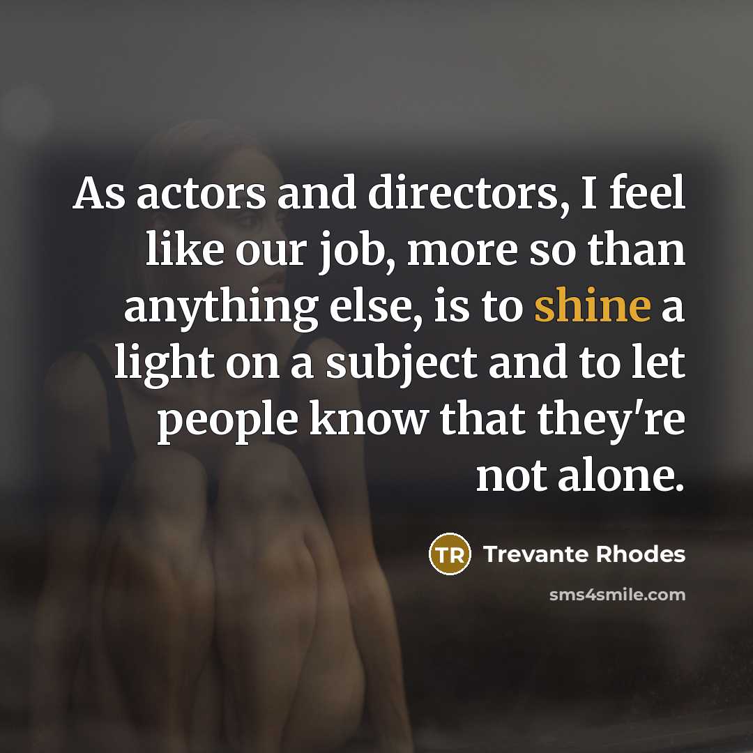 “As actors and directors, I feel like our job, more…” quote by Trevante Rhodes