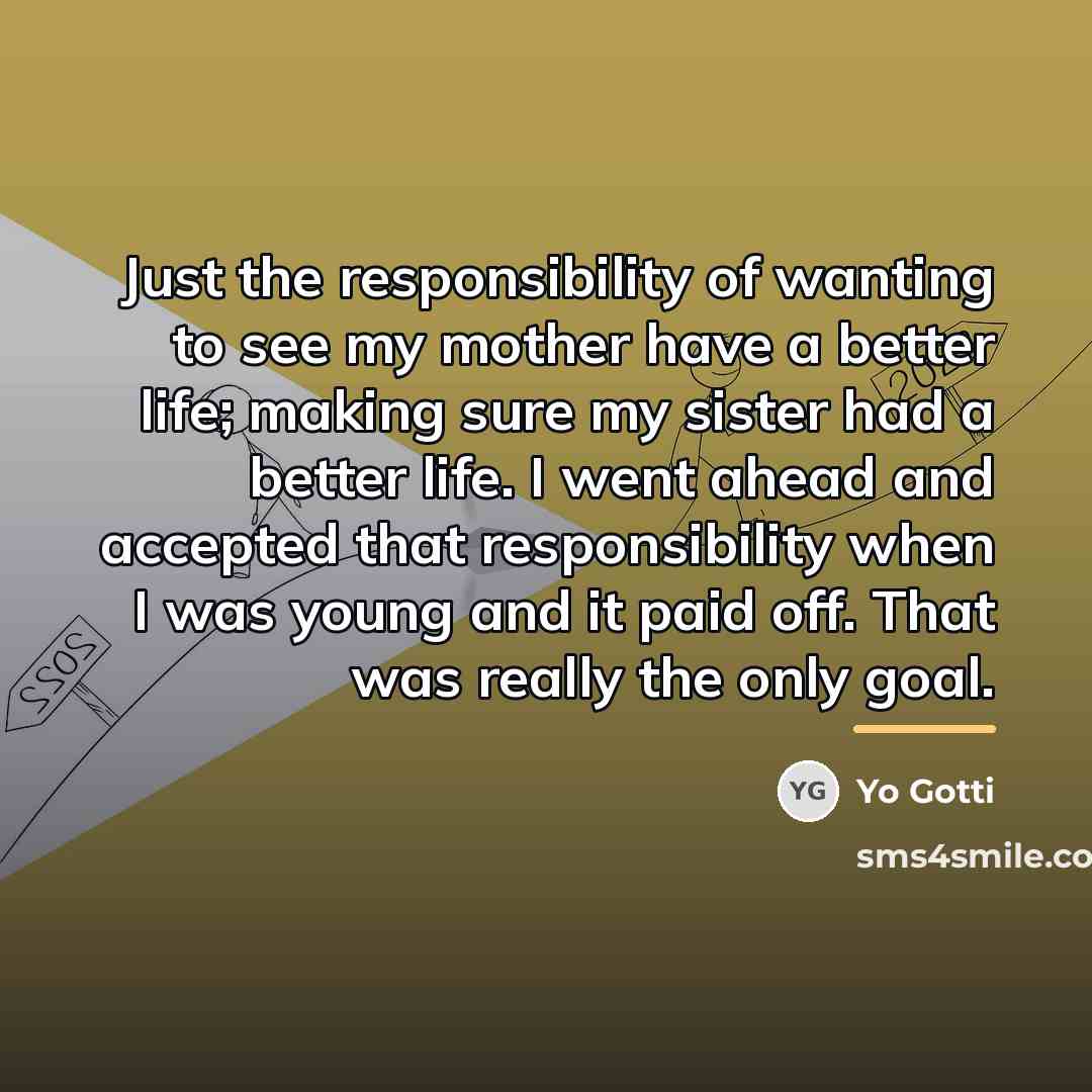 “Just the responsibility of wanting to see my mother have…” quote by Yo Gotti