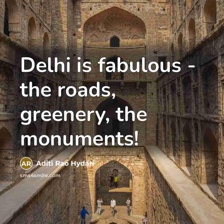 “Delhi is fabulous - the roads, greenery, the monuments!…” quote by Aditi Rao Hydari