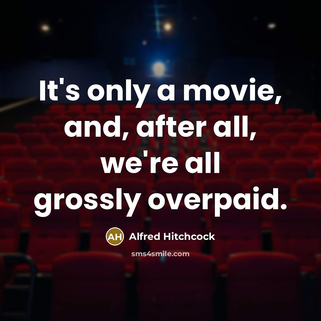“It's only a movie, and, after all, we're all grossly…” quote by Alfred Hitchcock