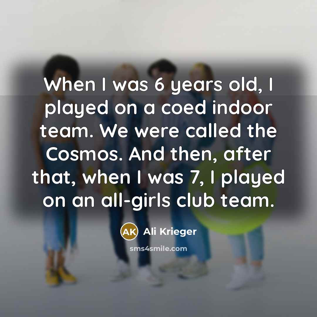 “When I was 6 years old, I played on a…” quote by Ali Krieger