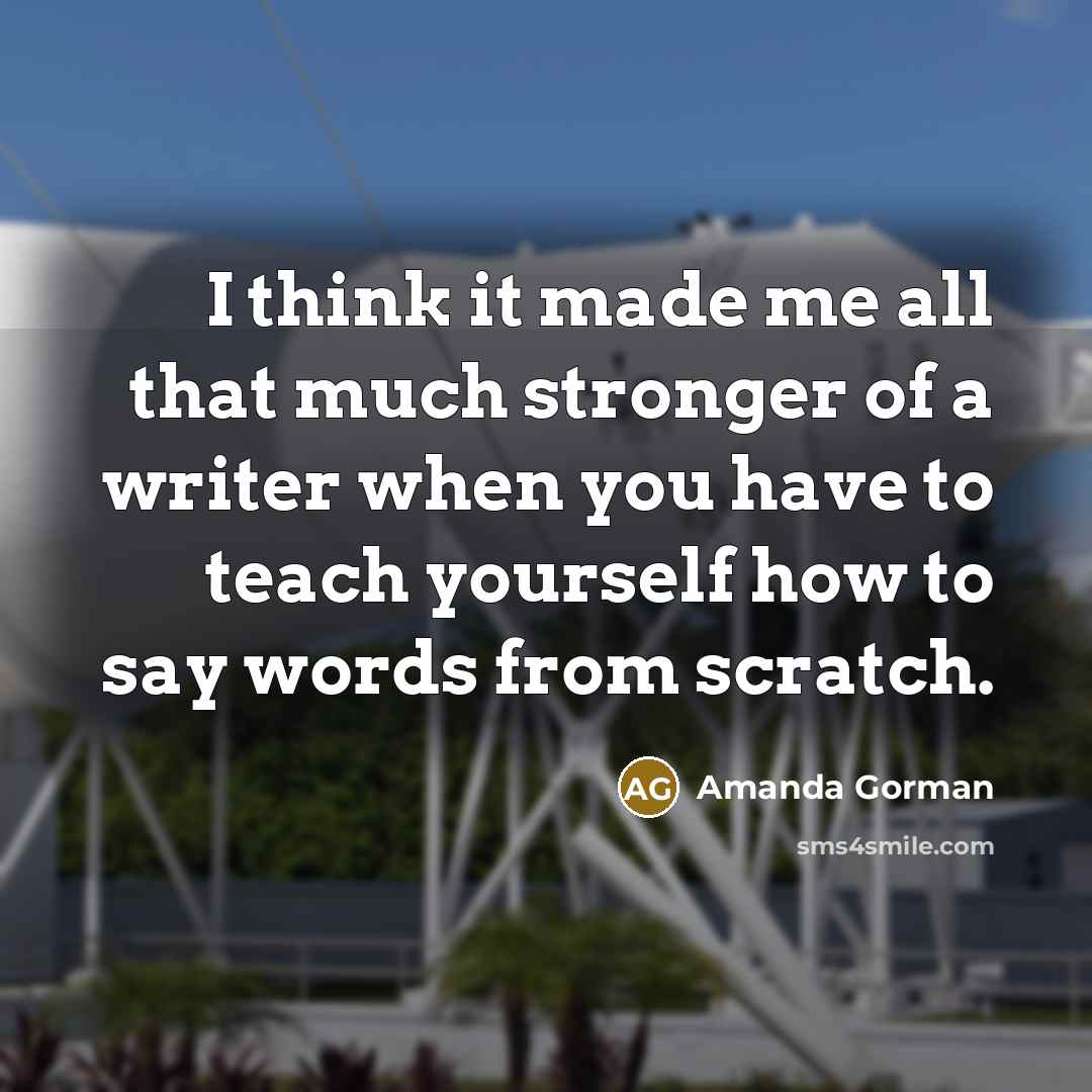 “I think it made me all that much stronger of…” quote by Amanda Gorman