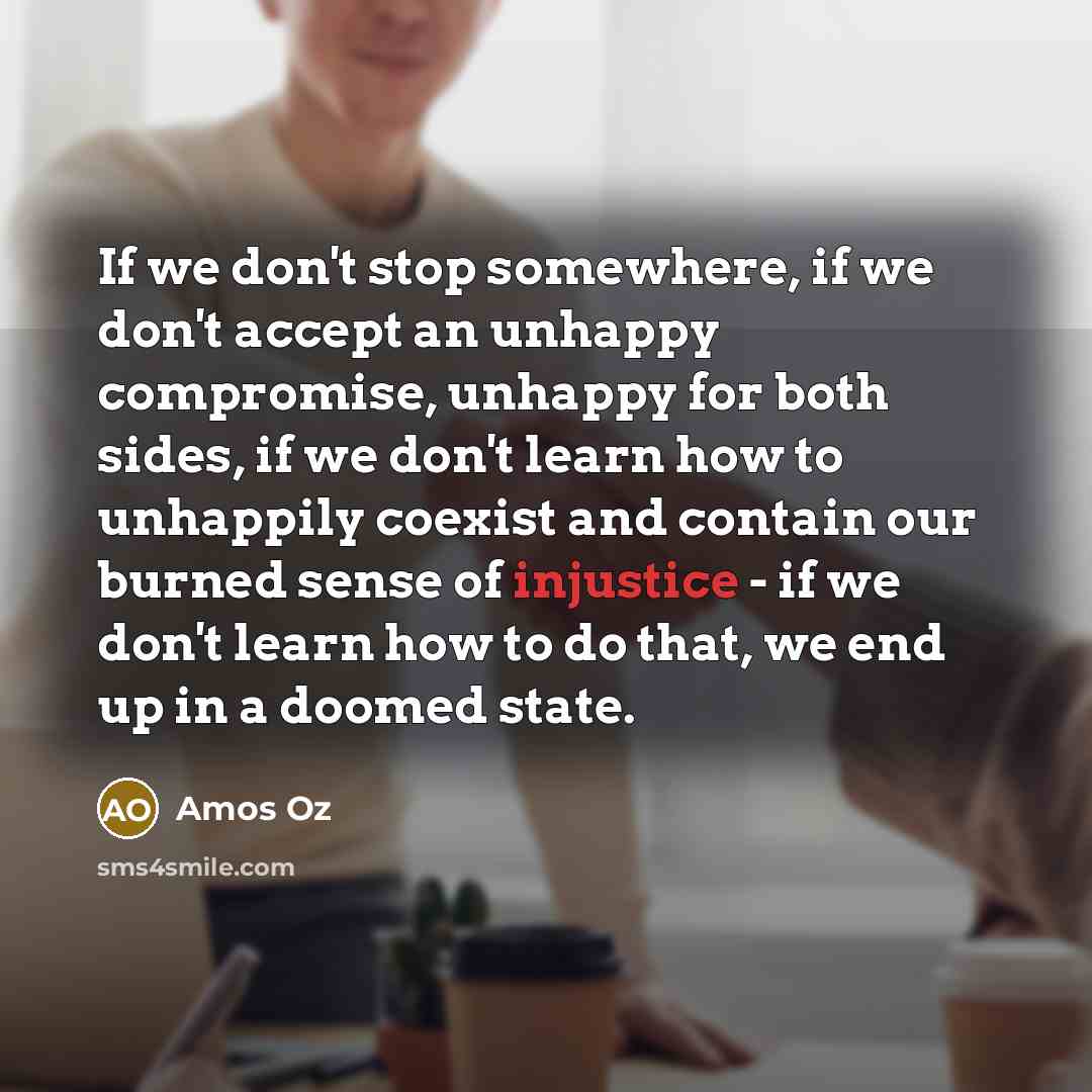 “If we don't stop somewhere, if we don't accept an…” quote by Amos Oz