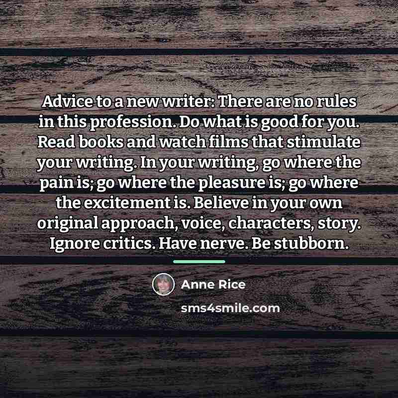 “Advice to a new writer: There are no rules in…” quote by Anne Rice