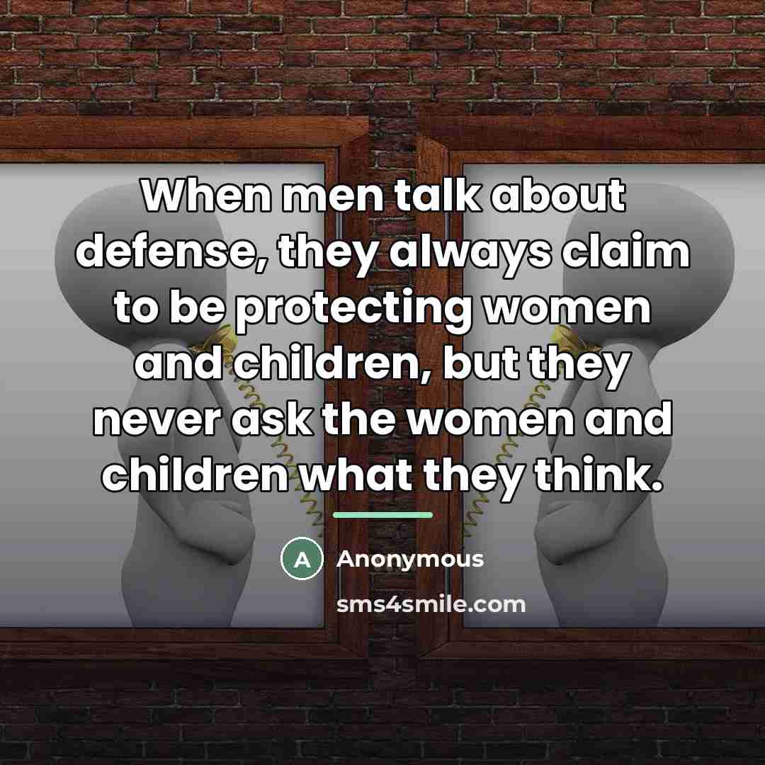 “When men talk about defense, they always claim to be…” quote by Anonymous