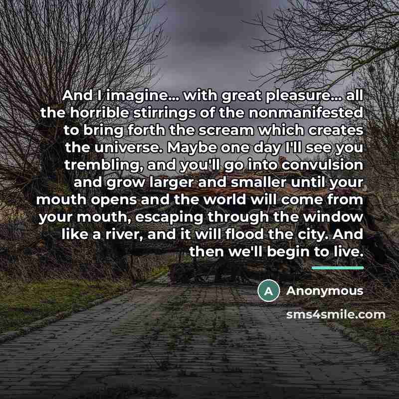 “And I imagine... with great pleasure... all the horrible stirrings…” quote by Anonymous