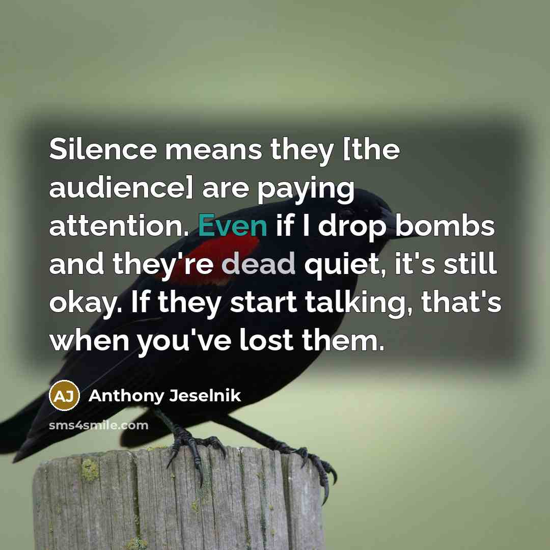 “Silence means they [the audience] are paying attention. Even if…” quote by Anthony Jeselnik