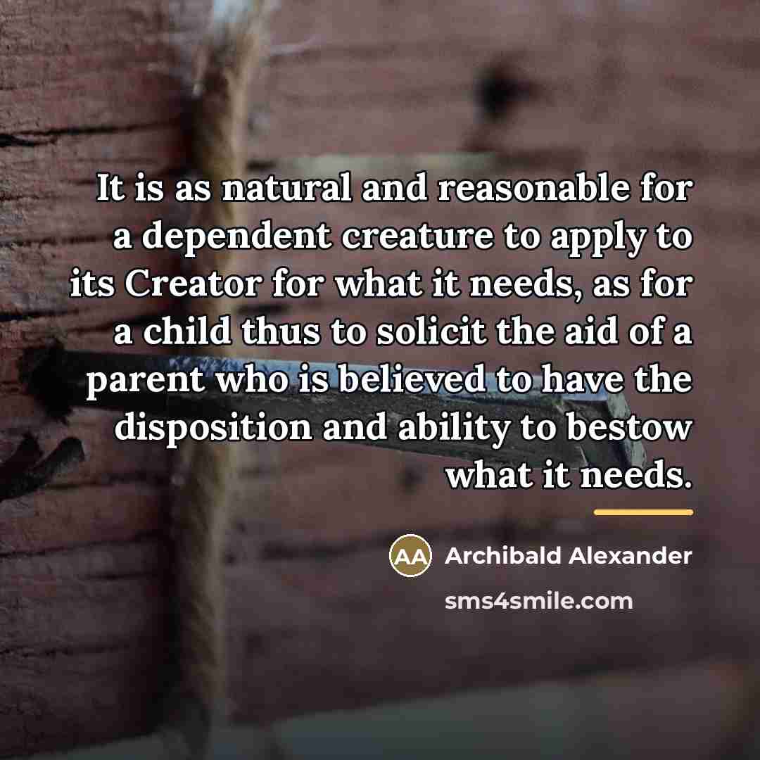 “It is as natural and reasonable for a dependent creature…” quote by Archibald Alexander