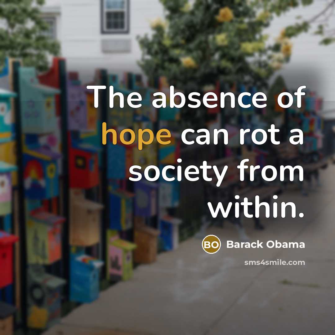 “The absence of hope can rot a society from within.…” quote by Barack Obama