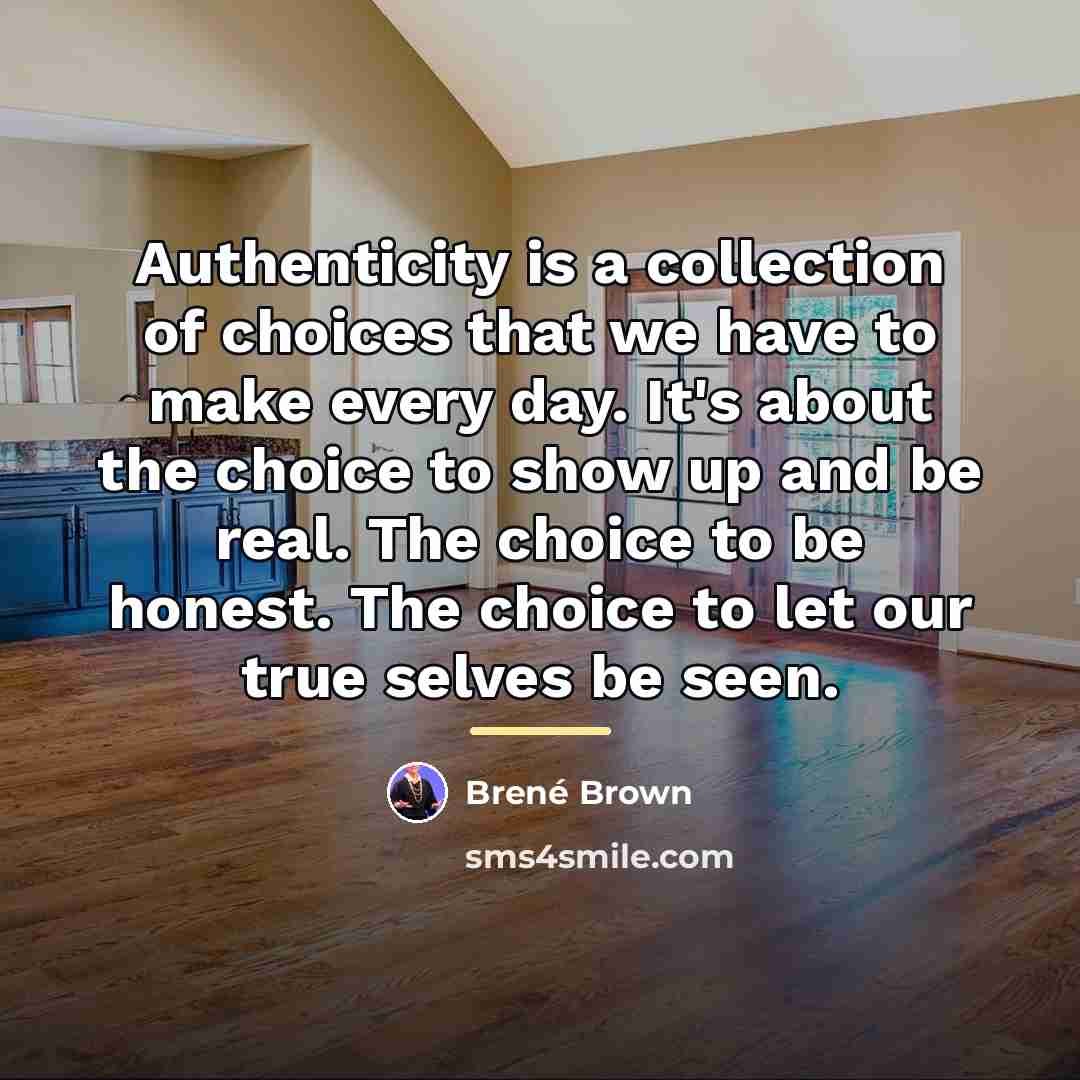 “Authenticity is a collection of choices that we have to…” quote by Brené Brown