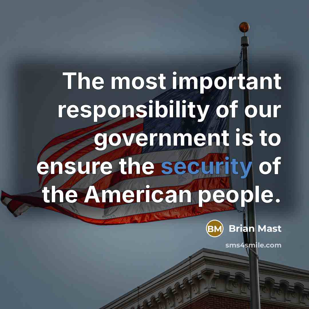 “The most important responsibility of our government is to ensure…” quote by Brian Mast