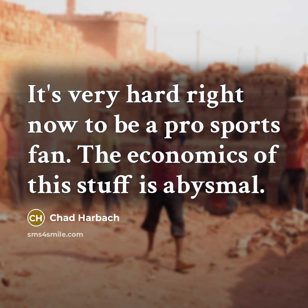 “It's very hard right now to be a pro sports…” quote by Chad Harbach