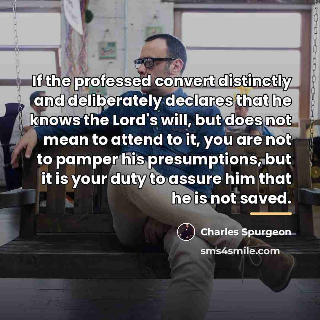 “If the professed convert distinctly and deliberately declares that he…” quote by Charles Spurgeon