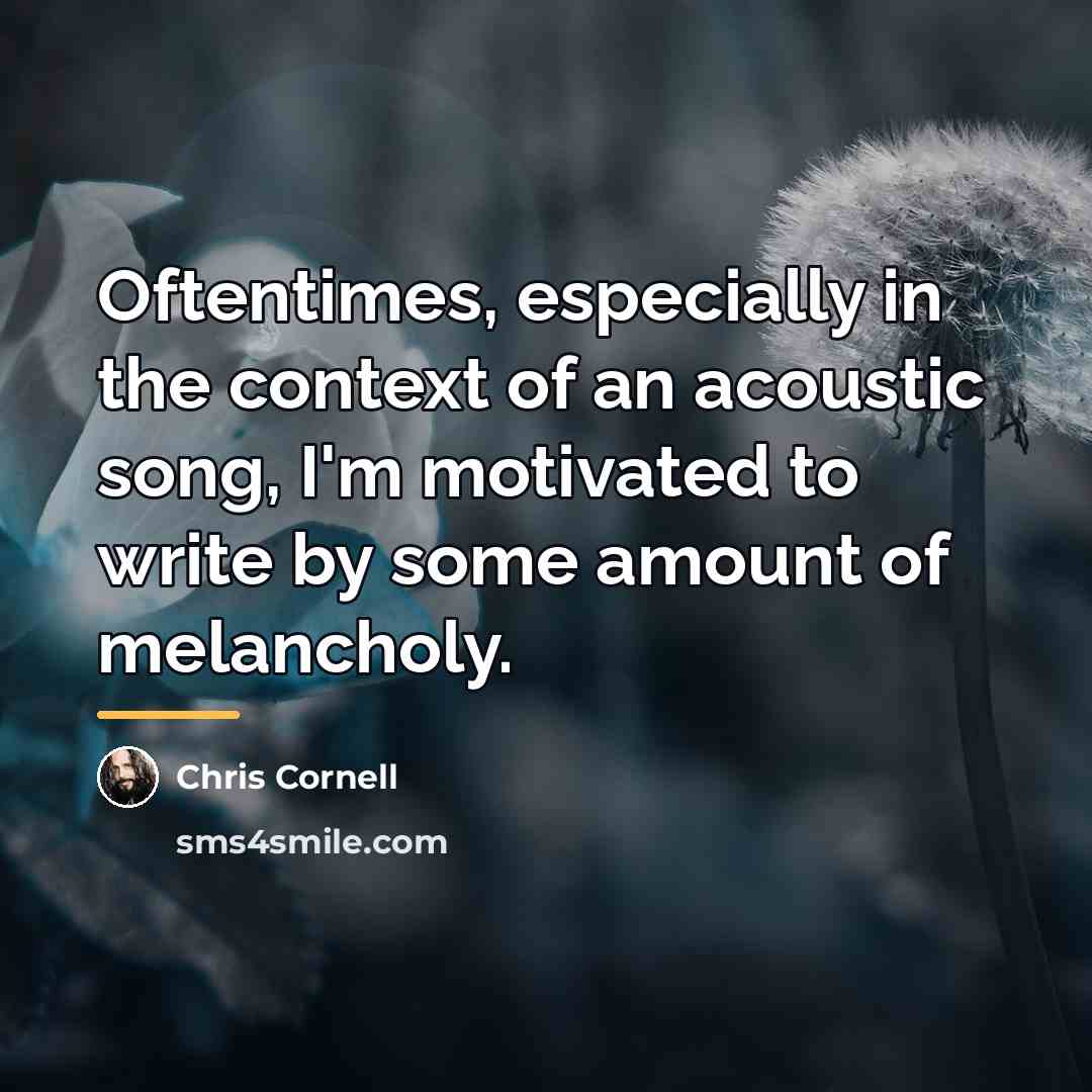 “Oftentimes, especially in the context of an acoustic song, I'm…” quote by Chris Cornell