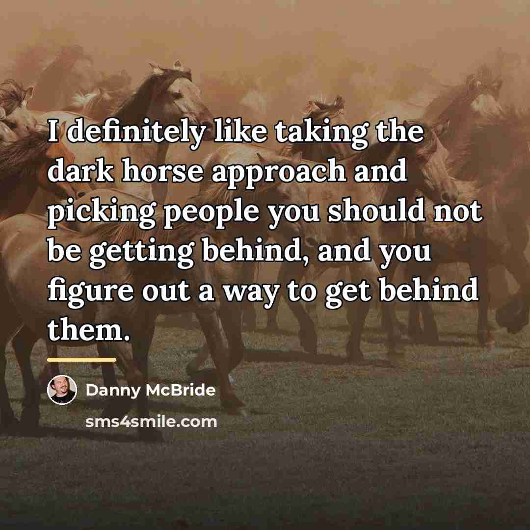 “I definitely like taking the dark horse approach and picking…” quote by Danny McBride