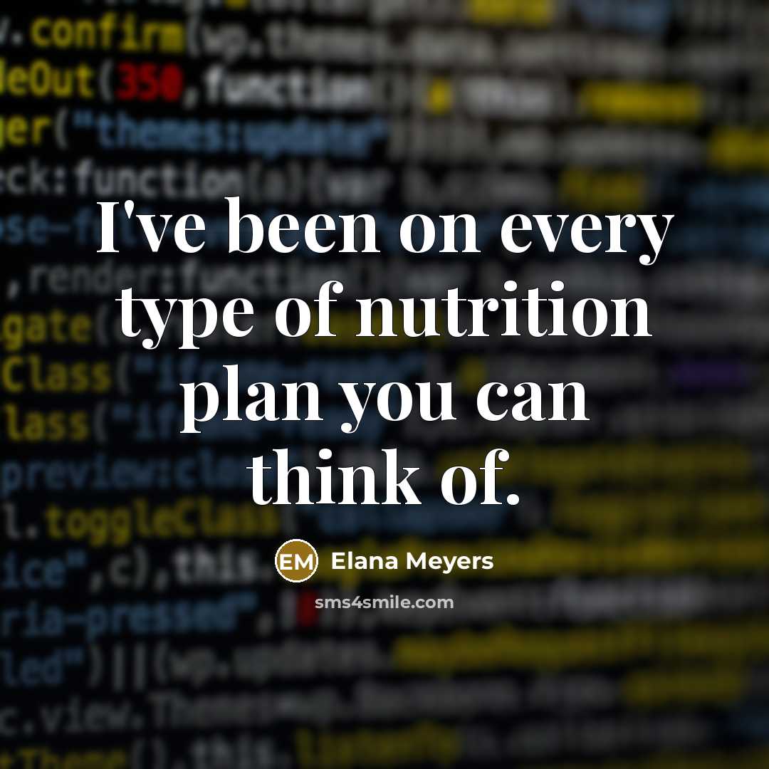 “I've been on every type of nutrition plan you can…” quote by Elana Meyers