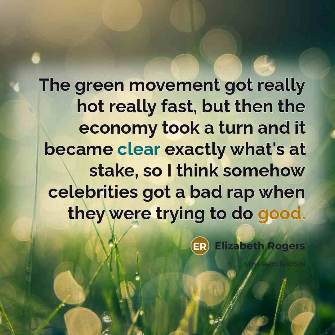 “The green movement got really hot really fast, but then…” quote by Elizabeth Rogers