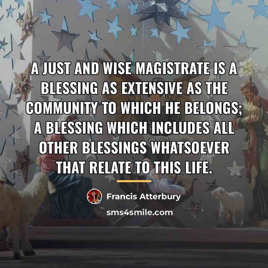 “A just and wise magistrate is a blessing as extensive…” quote by Francis Atterbury