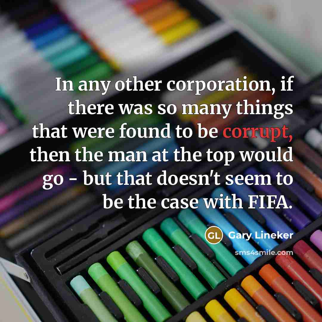 “In any other corporation, if there was so many things…” quote by Gary Lineker