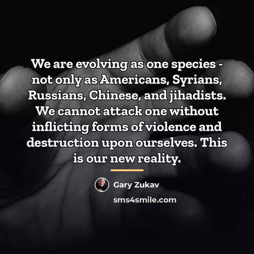 “We are evolving as one species - not only as…” quote by Gary Zukav
