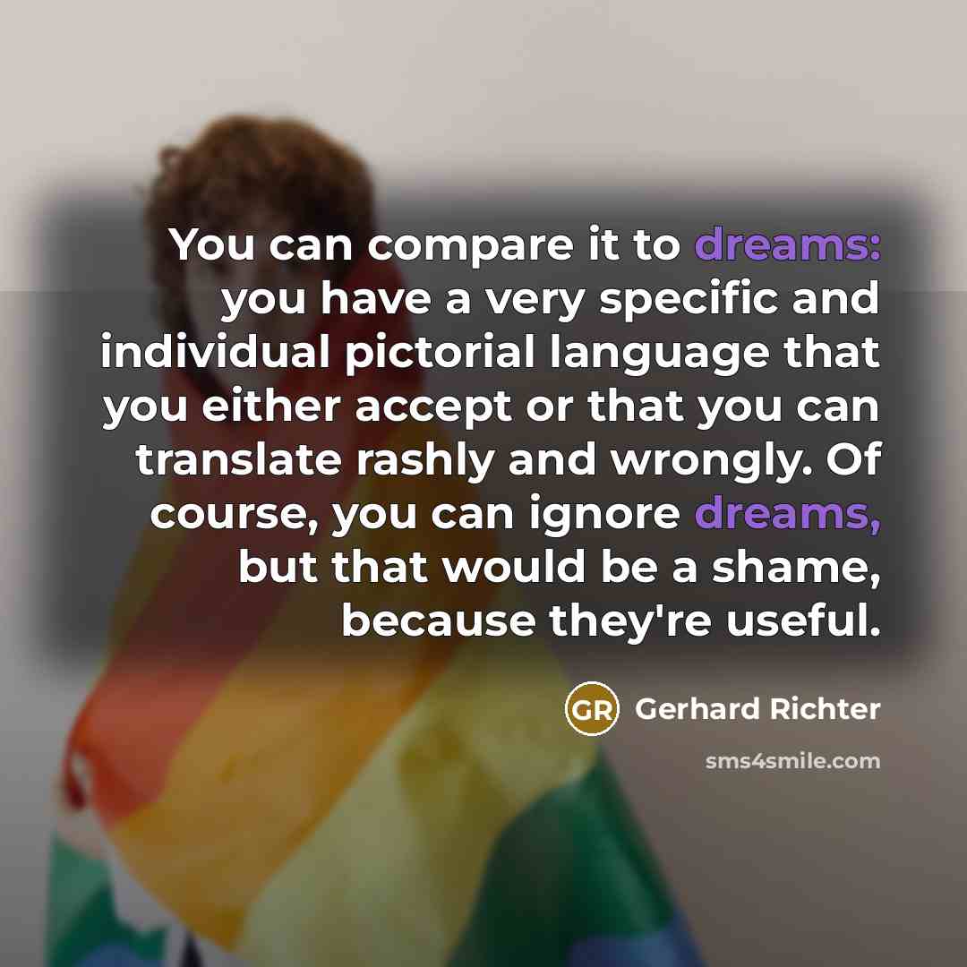 “You can compare it to dreams: you have a very…” quote by Gerhard Richter